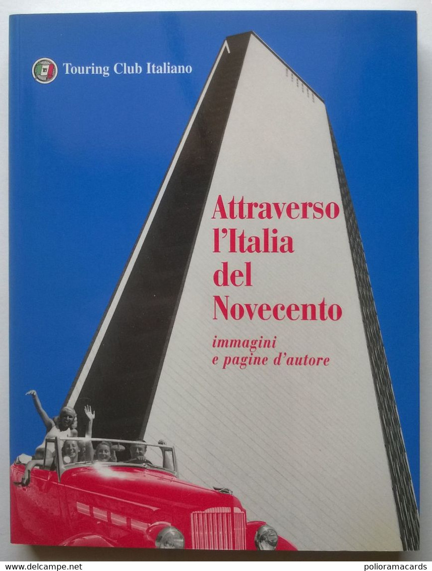 Attraverso L'Italia Del Novecento - Immagini E Pagine D’Autore 1999 (TCI) - Turismo, Viaggi