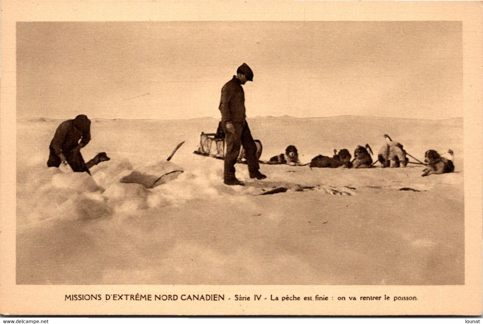 Missionnaires OBLATS  - Missions D'Extrême Nord Canadien - Série IV - La Pêche Est Finie : On Va Rentrer Le Poisson - Other & Unclassified