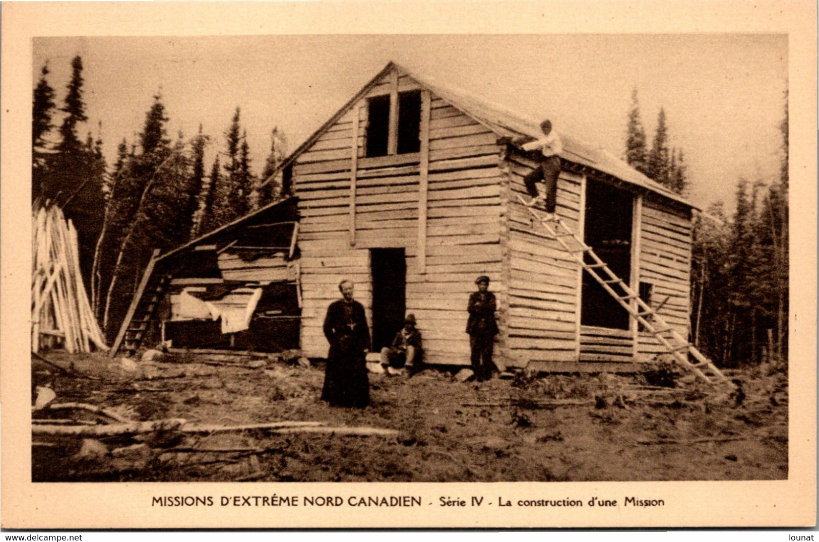 Missionnaires OBLATS  - Missions D'Extrême Nord Canadien - Série IV La Construction D'une Maison -Religion - Otros & Sin Clasificación