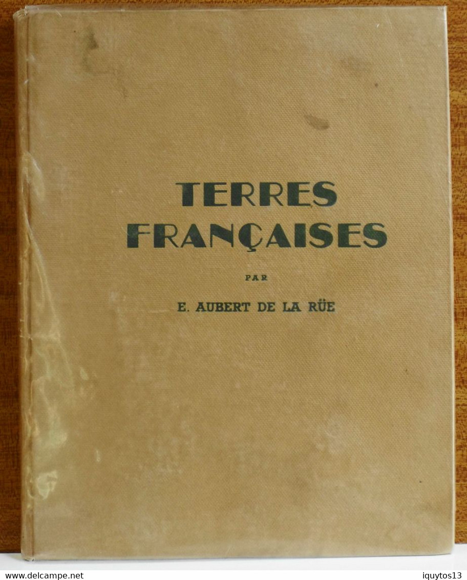 Livre - TERRES FRANCAISES Par  E.AUBERT DE LA RÜE - 1950 Vendu En L'Etat - Outre-Mer