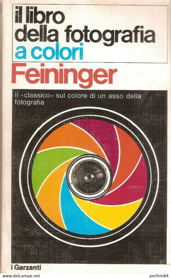 FEININGER IL LIBRO DELLA FOTOGRAFIA A COLORI 1a EDIZIONE - 1971 GARZANTI - Pictures