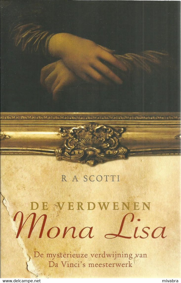 DE VERDWENEN MONA LISA - R. A. SCOTTI - DE MYSTERIEUZE VERDWIJNING VAN DA VINCI'S MEESTERWERK - Détectives & Espionnages