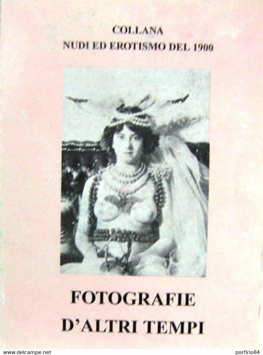 LIBRO "FOTOGRAFIE D' ALTRI TEMPI" COLLANA NUDI ED EROTISMO DEL 1900 ED. VESUVIO - Pictures