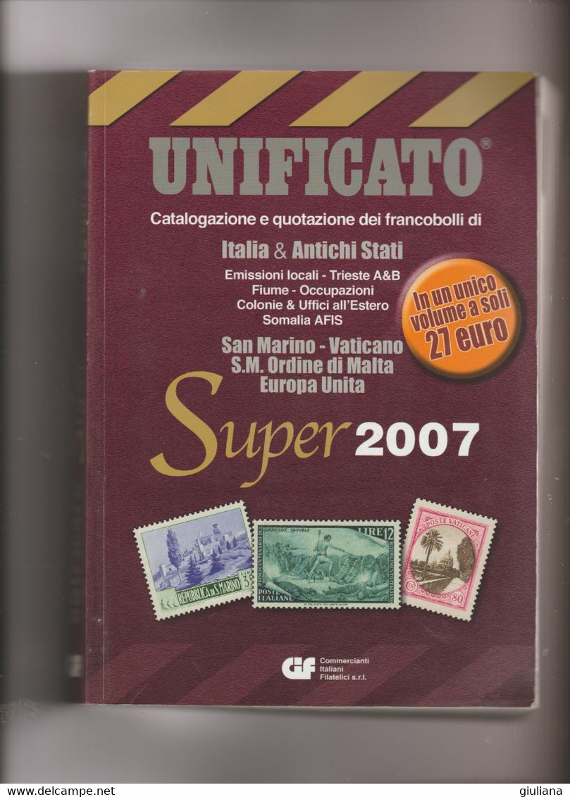 CATALOGO UNIFICATO SUPER 2007 - ITALIA & ANTICHI STATI -  USATO COME NUOVO  930 PAGG. A COLORI - Italie