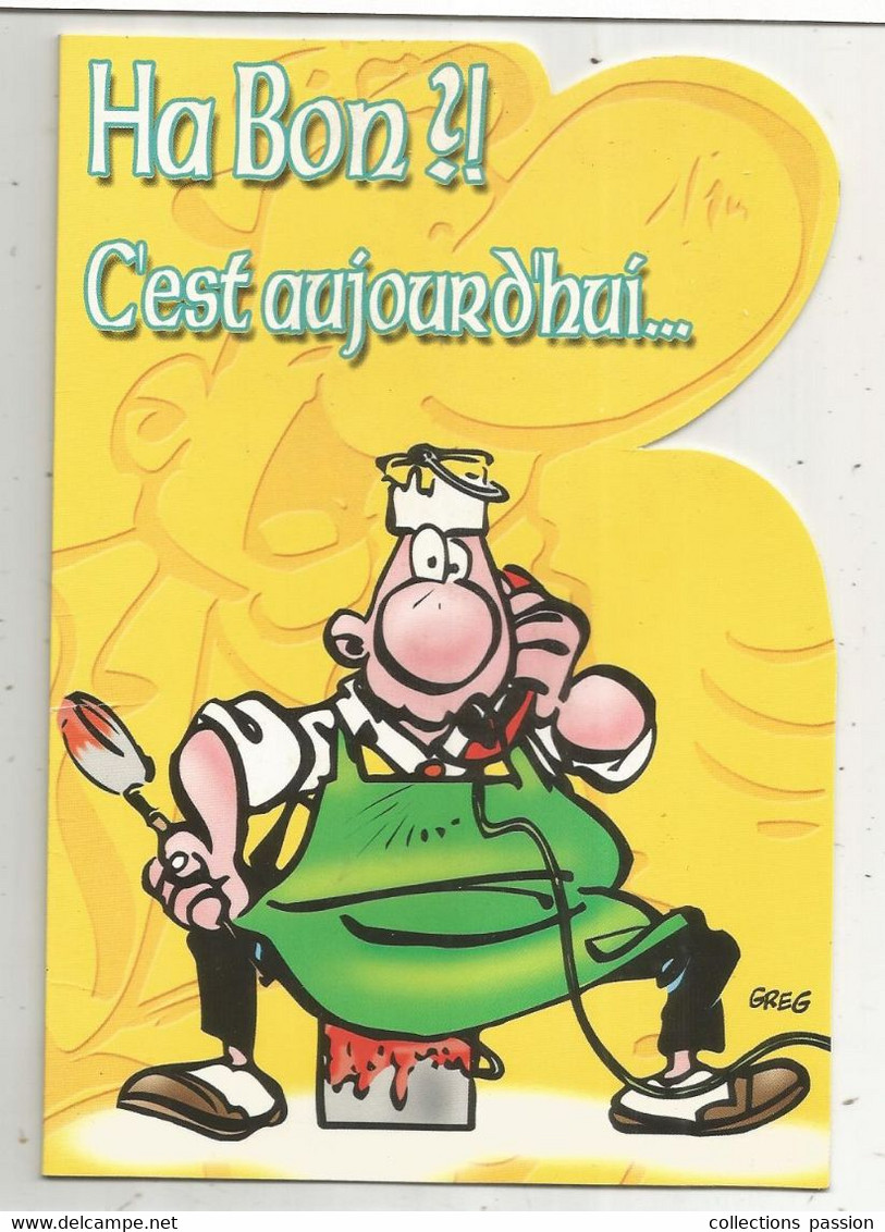 Carte De Voeux , Bandes Dessinées , BD , ACHILLE TALON , Signée Greg, Ha Bon! C'est Aujourd'hui..., Frais Fr 1.75e - Fumetti