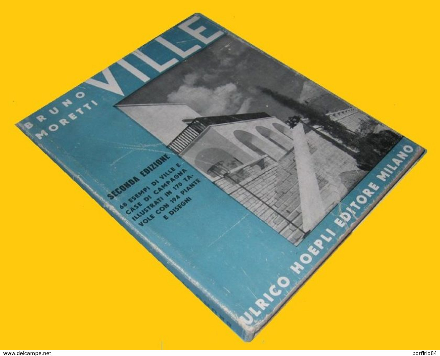 B. MORETTI - VILLE - 1957 ULRICO HOEPLI - Casa E Cucina