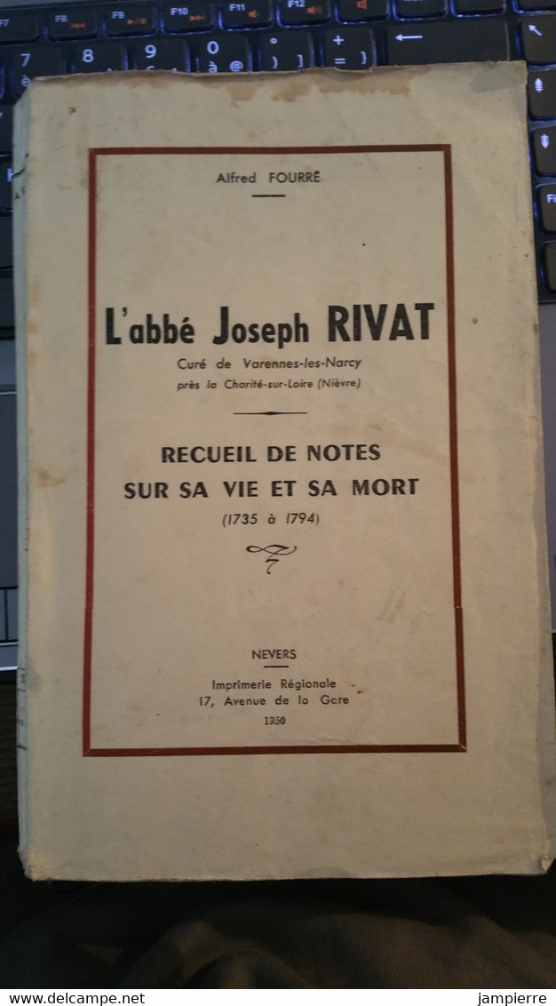 L'abbé Joseph Rivat, Curé De Varennes-les-Narcy, Près La Charité Sur Loire - Recueil De Notes Sur Sa Vie Et Sa Mort - Bourgogne