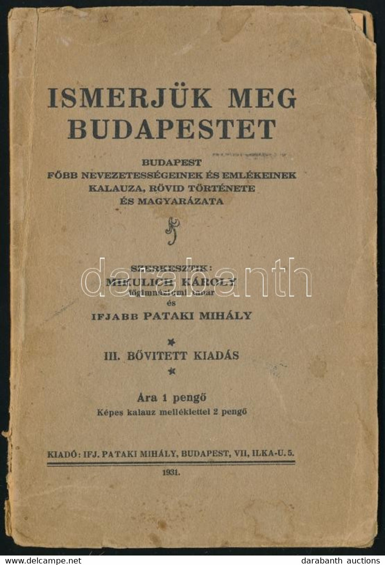 Mikulich Károly: Ismerjük Meg Budapestet. Bp., 1931. Pataki Mihály. 48p. Kiadói Papírborítóval, Kissé Sérült. - Unclassified