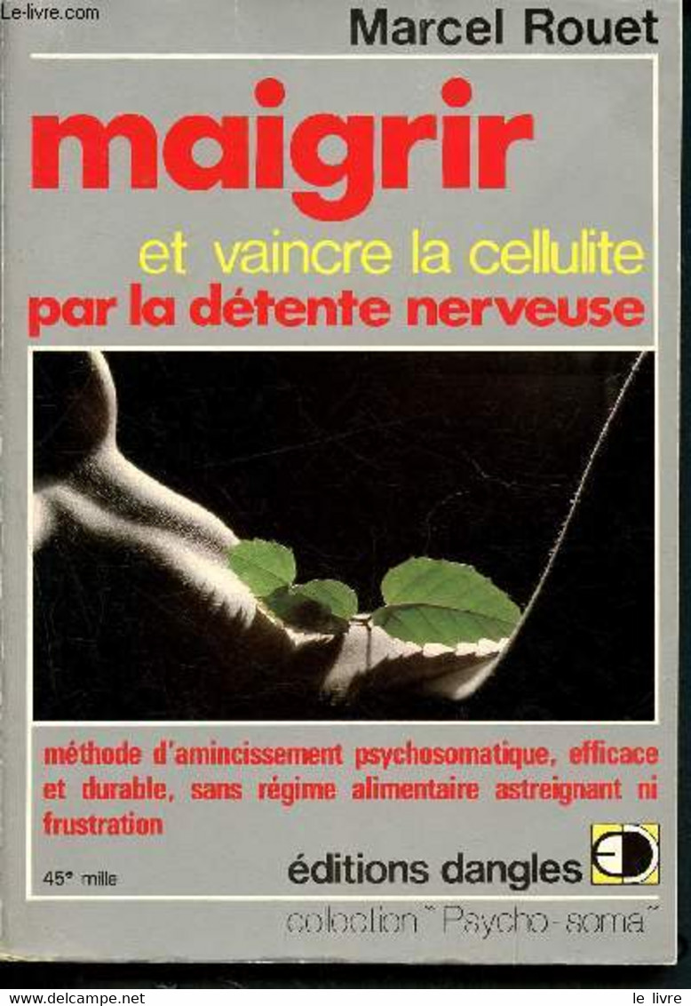 Maigrir Et Vaincre La Cellulite Par La Détente Nerveuse- Méthode D'amincissement Psychosomatique, Efficace Et Durable, S - Libri