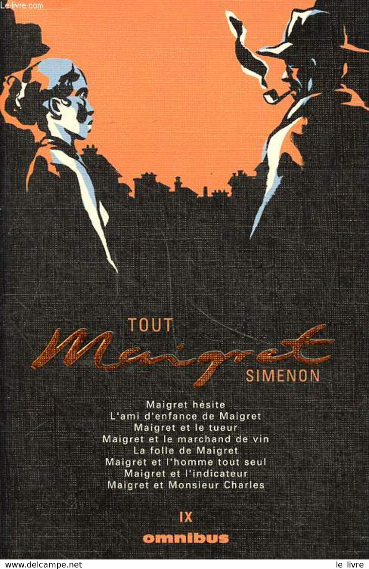 Tout Maigret Volume IX Maigret Hésite, L'ami D'enfance De Maigret, Maigret Et Le Tueur, Maigret Et Le Marchand De Vin, L - Simenon