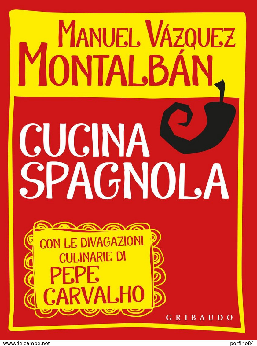 MANUEL VAZQUEZ MONTALBAN CUCINA SPAGNOLA Con Le Divagazioni Culinarie Di Pepe Carvalho - 2012 GRIBAUDO - House & Kitchen