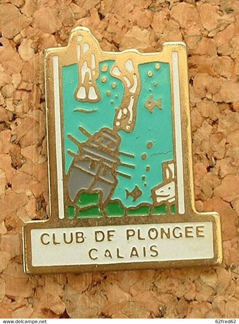 PIN'S PLONGEE - CLUB DE CALAIS - Diving