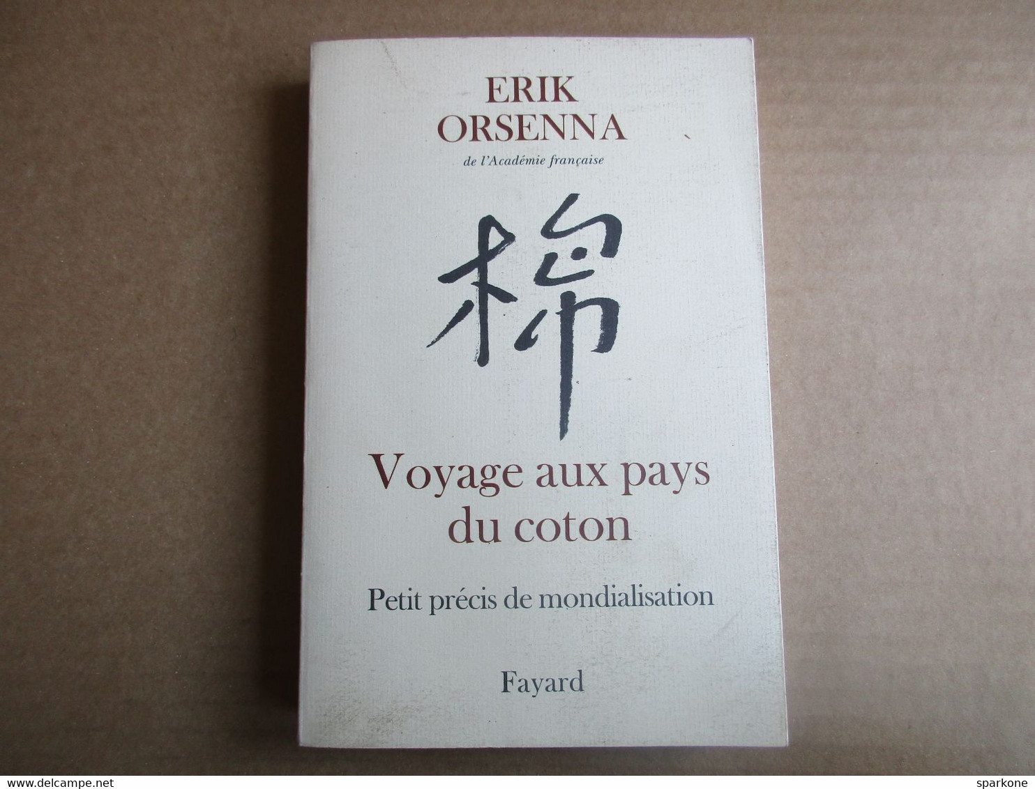 Voyage Aux Pays Du Coton (Erik Orsenna) éditions Fayard De 2006 - Other & Unclassified