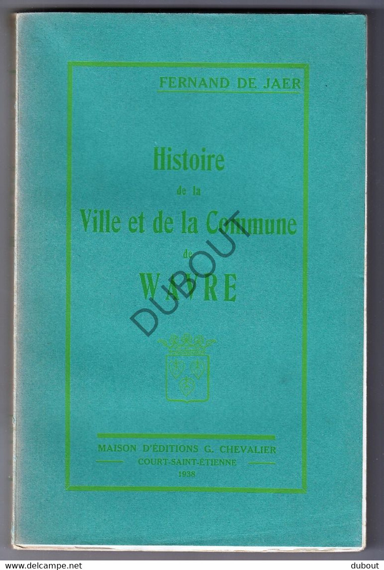 WAVER/WAVRE - Histoire De La Ville Et De La Commune - F. De Jaer, 1938 (S118) - Antiguos