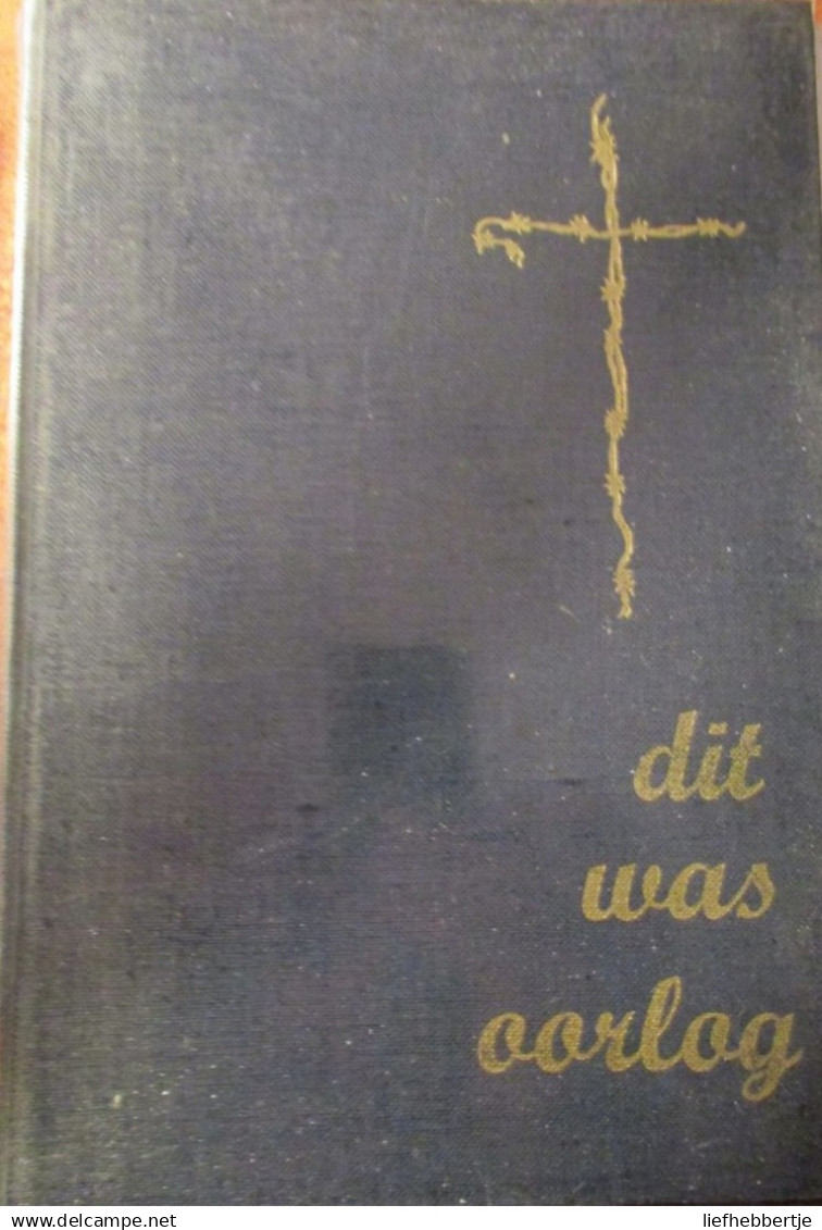 Dit Was Oorlog - In Drie Lijvige Delen - Uitgeverij Libra Antwerpen -   WO II - Tweede Wereldoorlog - Guerra 1939-45