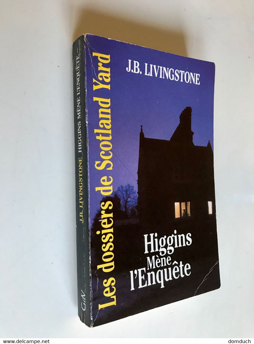 Les Dossiers De Scotland Yard N° 1    HIGGINS Mène L’Enquête    J. B. LIVINGSTONE    Edition Gérard De Villiers – 1995 - Gerard De Villiers