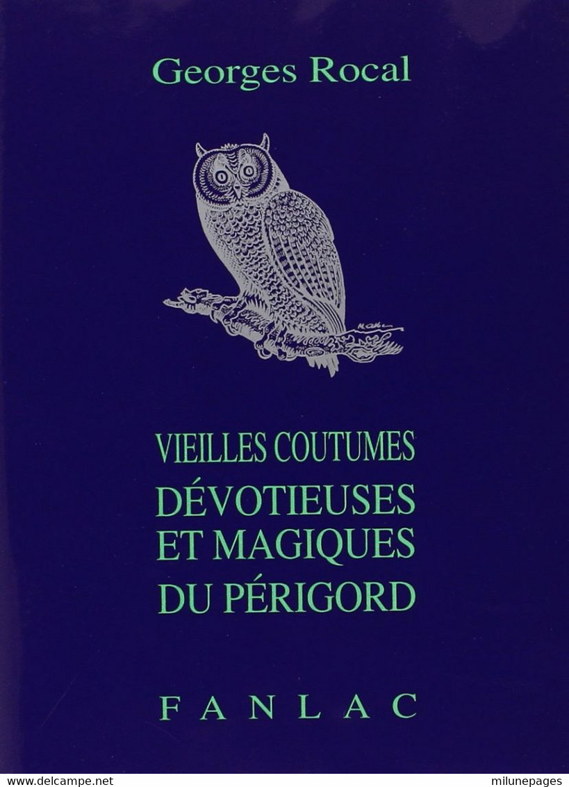 Vieilles Coutumes Dévotieuses Et Magiques Du Périgord De Georges Rocal Dessins Inédits De Maurice Albe 1997 - Aquitaine
