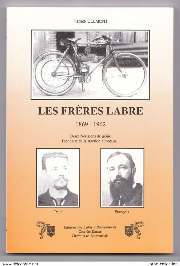 Les Frères Labre, Deux Nérisiens De Génie Pionniers De La Traction à Moteur, Patrick Delmont, Néris-les-Bains - Bourbonnais