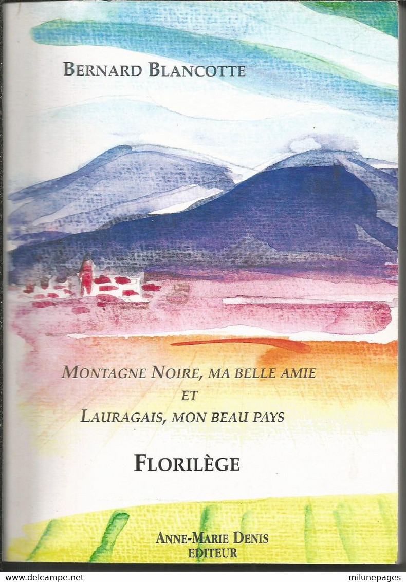 Montagne Noire Belle Amie Lauragais Beau Pays 40 Poèmes Réunis Par Bernard Blancotte Sur Le Pays Du Lauragais - Languedoc-Roussillon