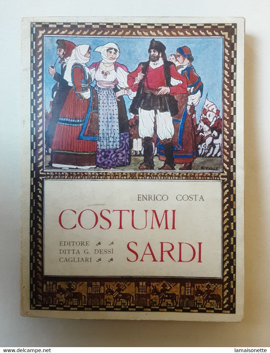 SARDEGNA COSTUMI SARDI E.COSTA 1915 EDIZIONE ORIGINALE - History, Biography, Philosophy