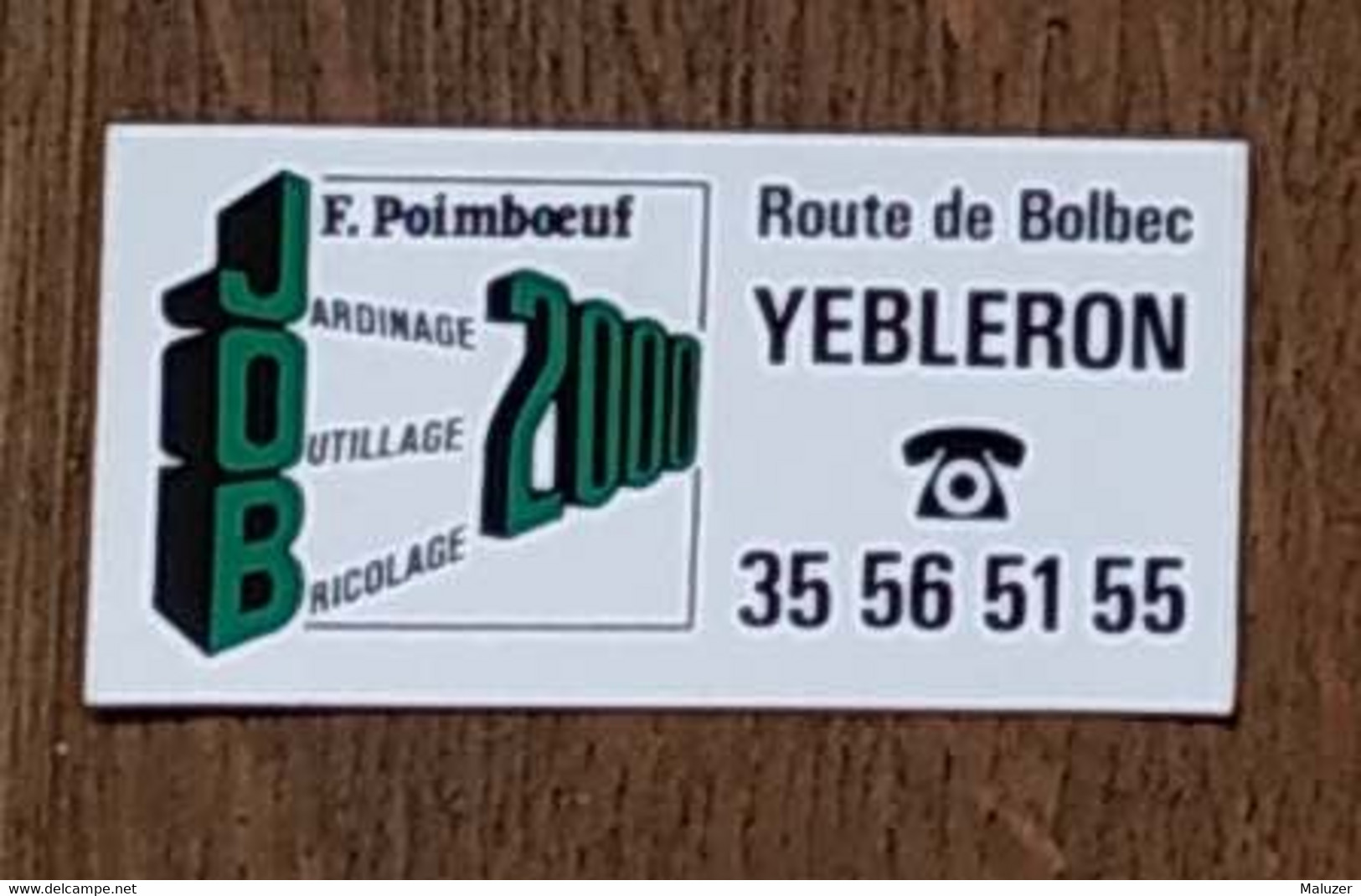 AUTOCOLLANT JOB 2000 - F. POIMBOEUF -ROUTE DE BOLBEC - YEBLERON - NORMANDIE - JARDINAGE OUTILLAGE BRICOLAGE - Aufkleber