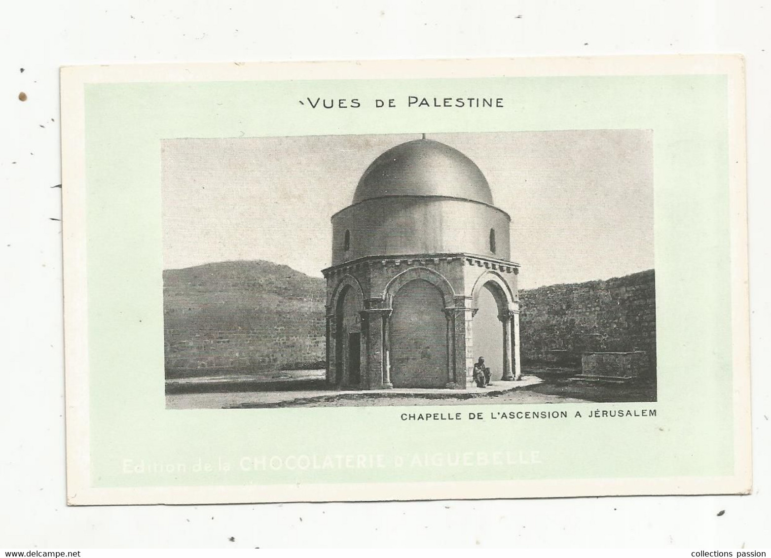 Cp, Vues De PALESTINE, Vierge , Ed. De La Chocolaterie D'AIGUEBELLE , Chapelle De L'ascension à JERUSALEM - Palestine