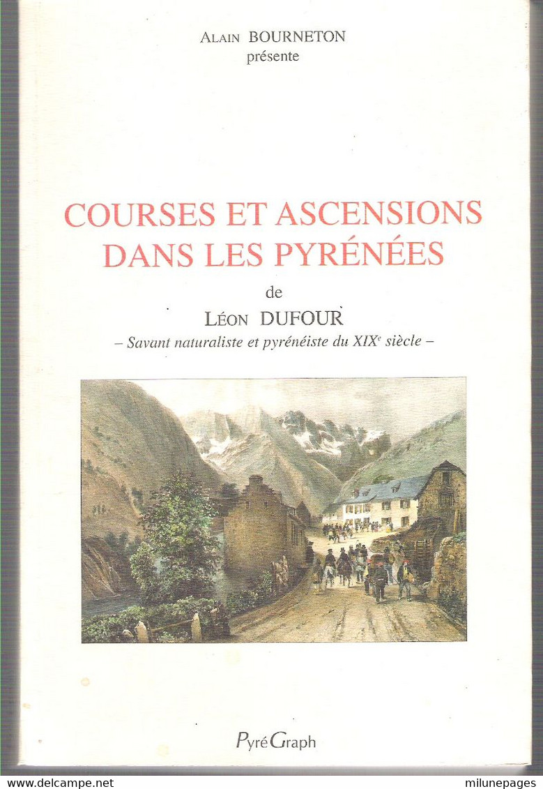 Courses Et Ascensions Dans Les Pyrénéees Réédition De L'ouvrage De Léon Dufour Savant Naturaliste Pyrénéiste Du XIXème - Midi-Pyrénées