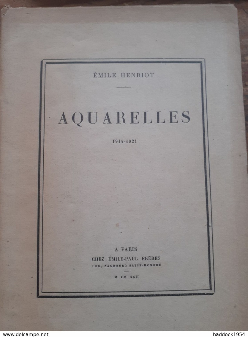 Aquarelles 1914-1921 EMILE HENRIOT éditions émile-paul 1922 - Auteurs Français