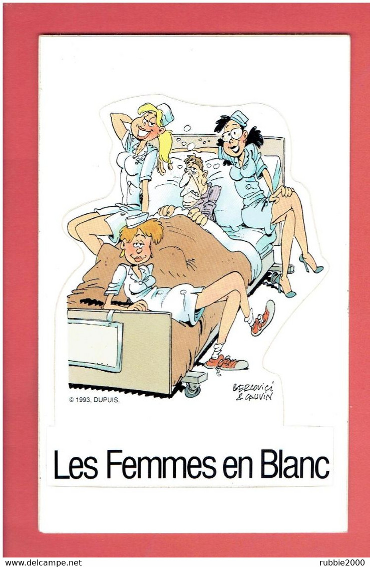 LES FEMMES EN BLANC AUTOCOLLANT PUBLICITAIRE 1993 DUPUIS BERCOVICI ET CAUVIN OBJET EN TRES BON ETAT - Femmes En Blanc, Les