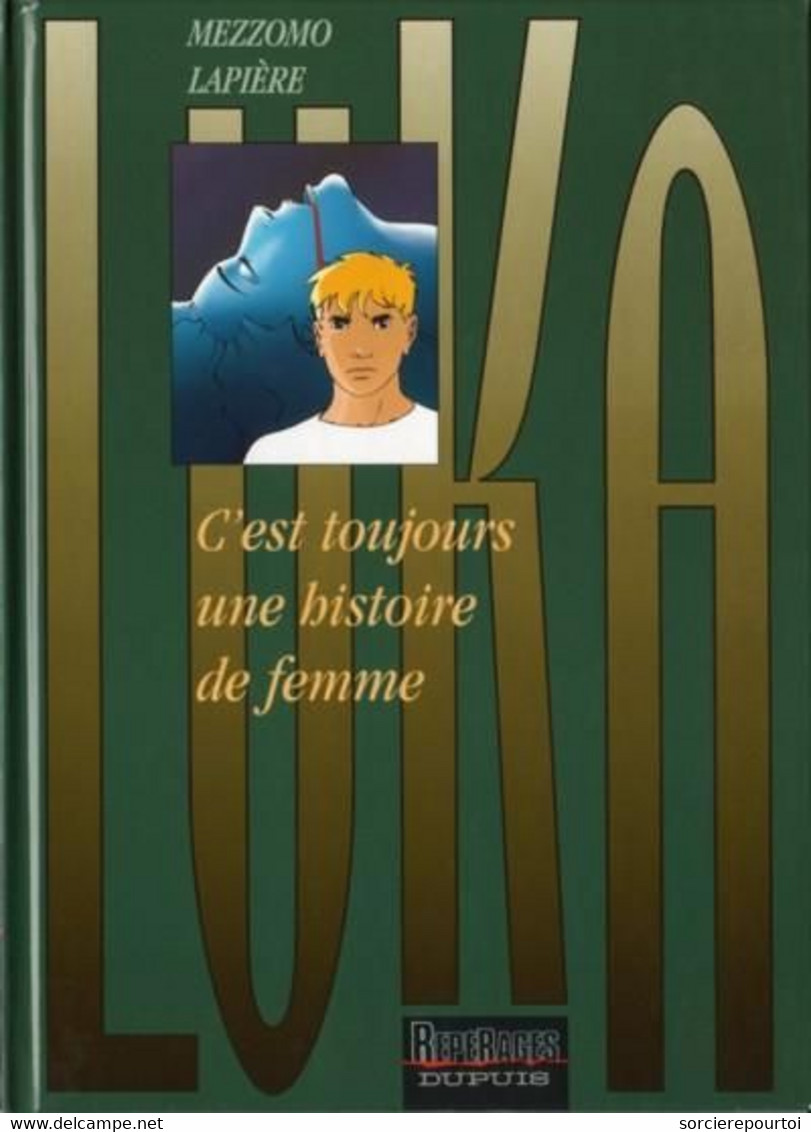 Luka 1 C'est Toujours Une Histoire De Femme - Lapière / Mezzomo - Dupuis - EO 11/1996 - Luka