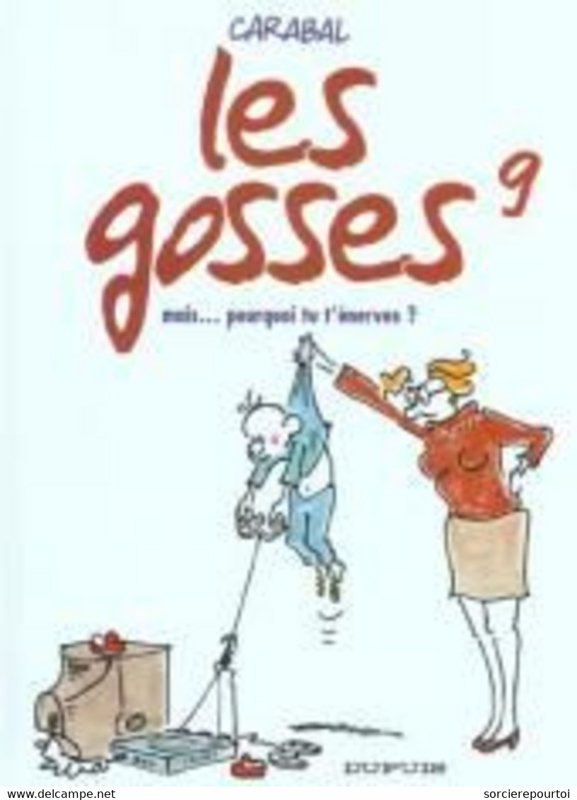 Les Gosses 9 Mais ... Pourquoi Tu T'énerves - Carabal - Dupuis - EO 05/2003 - TBE - Gosses, Les