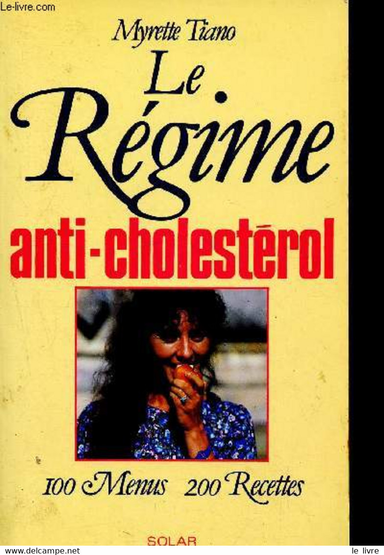 Le Regime Anti-cholesterol - 100 Menus - 200 Recettes - Tiano Myrette - 1985 - Livres