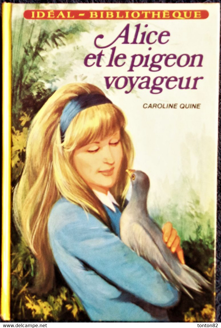 Caroline Quine - ALICE Et Le Pigeon Voyageur - Idéal Bibliothèque  - ( 1980 ) . - Ideal Bibliotheque