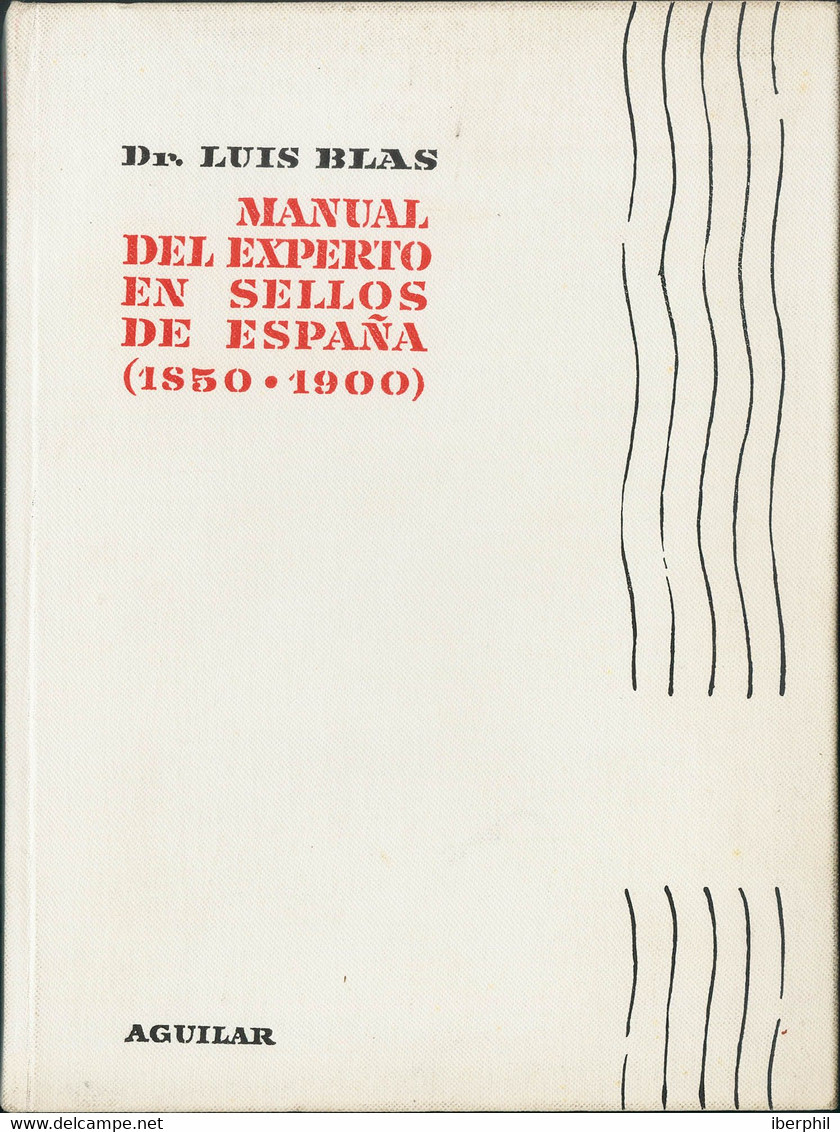1960. MANUAL DEL EXPERTO EN SELLOS DE ESPAÑA (1850-1900). Dr. Luis Blas. Edita Aguilar. Madrid, 1960. - Other & Unclassified