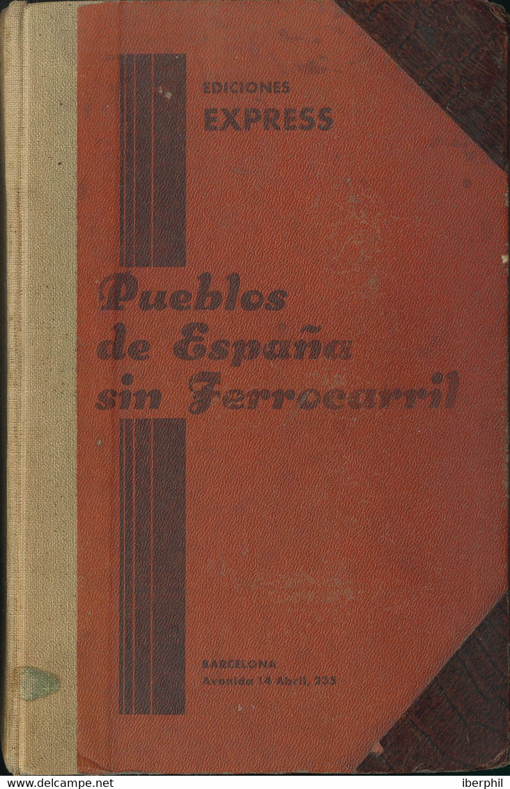 (1960ca). PUEBLOS DE ESPAÑA SIN FERROCARRIL. Ediciones Express. Barcelona, 1960ca. (precioso Libro Que Aporta Mucha Info - Other & Unclassified