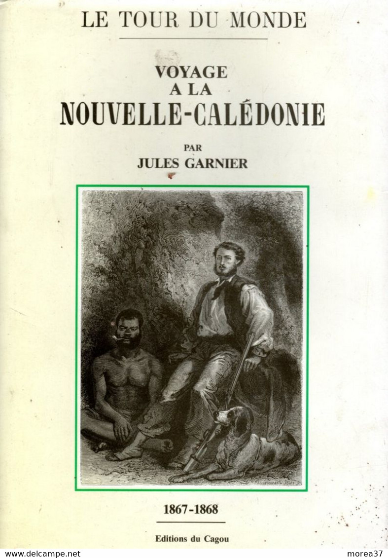 "Voyage à La Nouvelle Calédonie"   1867-1868    Par Jules Garnier  EDITION DU CAGOU - Outre-Mer