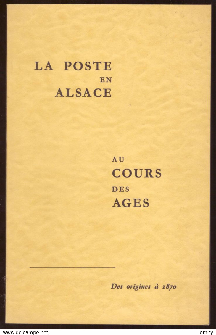 Livre La Poste En Alsace Au Cours Des Ages Des Origines à 1870 Par Michel Dupouy Excellent état - Postal Administrations