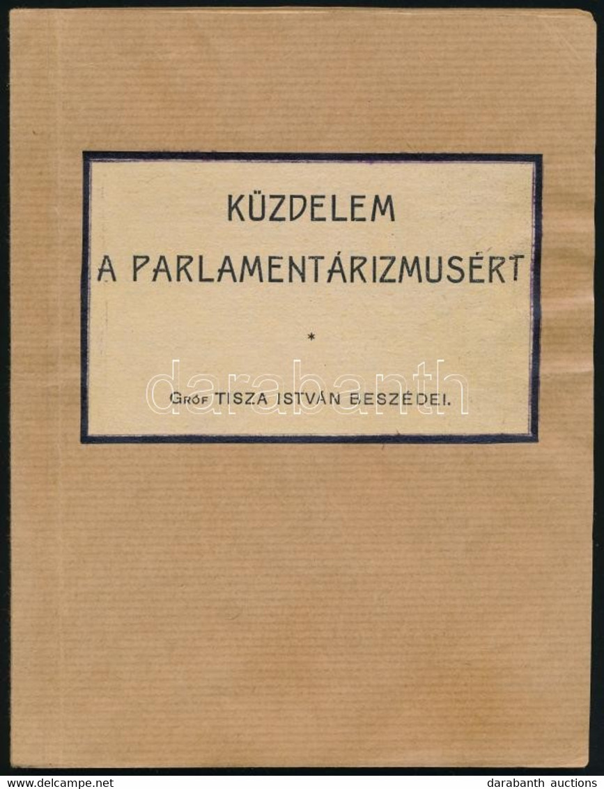 Tisza István: Küzdelem A Parlamentarizmusért. Gróf - - Beszédei. Bp., 1904, Athenaeum, 110 P. Első Kiadás. Átkötött Papí - Unclassified