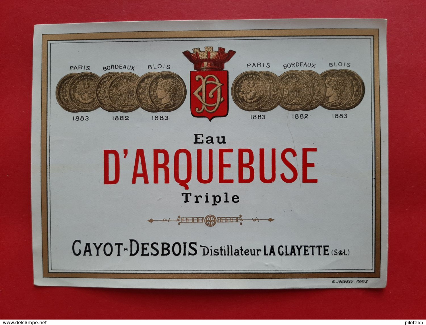 ETIQUETTE G . JOUNEAU . PARIS / EAU D' ARQUEBUSE TRIPLE / CAYOT - DESBOIS DISTILLATEUR LA CLAYETTE ( S & L ) - Sonstige & Ohne Zuordnung