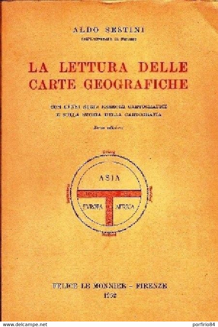 ALDO SESTINI LA LETTURA DELLE CARTE GEOGRAFICHE LE MONNIER 1952 - Histoire, Philosophie Et Géographie