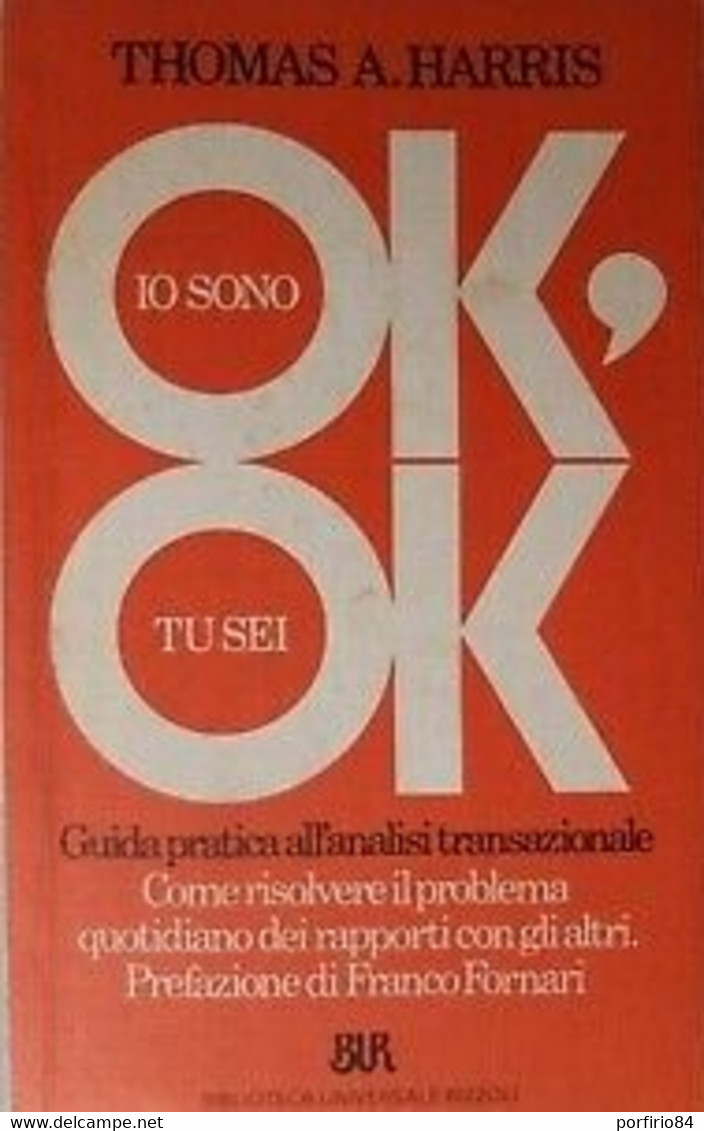 T. H. HARRIS IO SONO OK, TU SEI OK Guida Pratica All'analisi Transazionale 1988 - Medicina, Psicologia