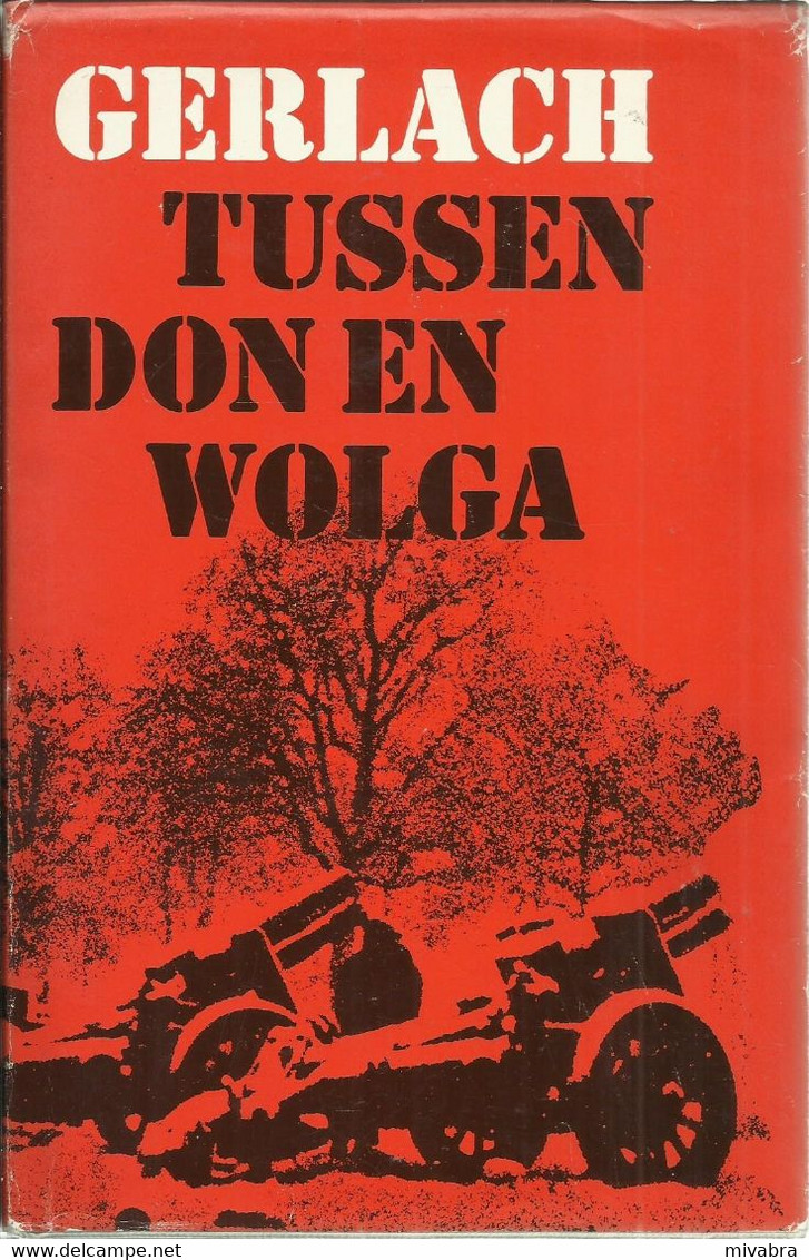 TUSSEN DON EN WOLGA - HEINRICH GERLACH ( STALINGRAD WO II ) - Guerre 1939-45