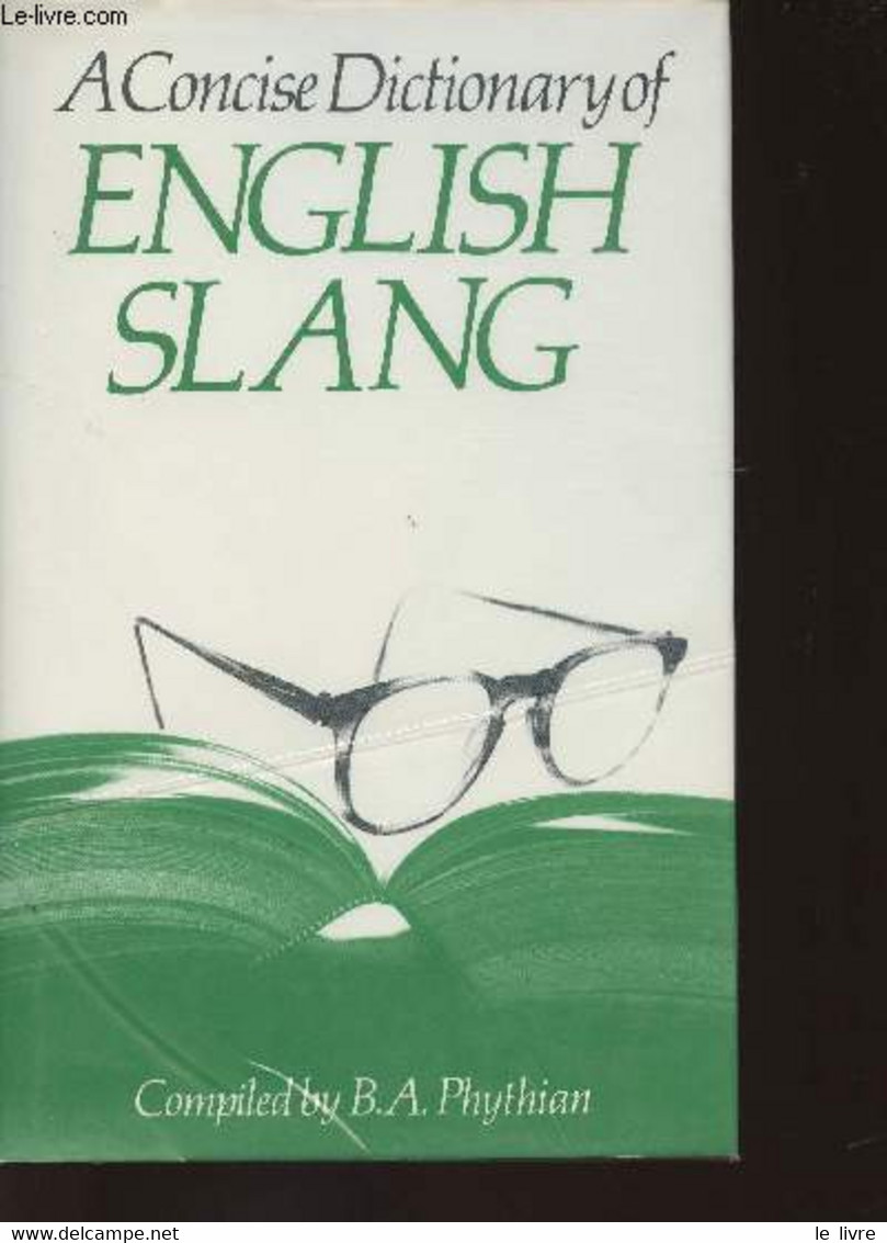 A Concise Dictionary Of English Slang And Colloquialims - Phytian B.A. - 1986 - Dictionaries, Thesauri
