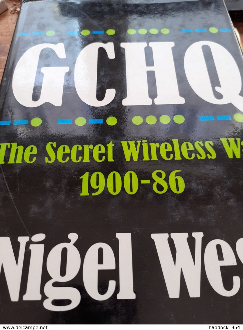 GCHQ The Secret Wireless War 1900-86 NIGEL WEST Weidenfeld And Nicolson 1986 - Guerre 1939-45