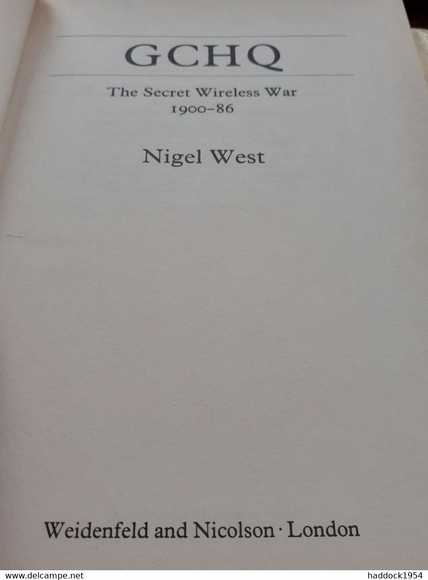 GCHQ The Secret Wireless War 1900-86 NIGEL WEST Weidenfeld And Nicolson 1986 - Guerre 1939-45