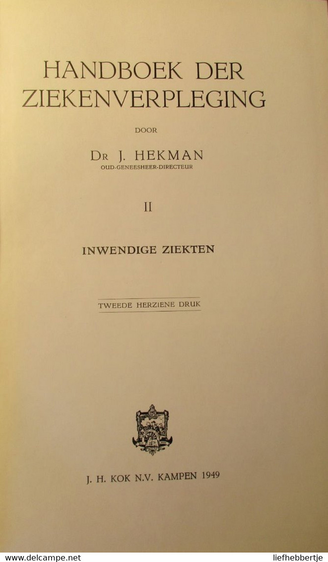 Handboek Der Ziekenverpleging : Inwendige Ziekten - Door J. Hekman - 1949 - Geneeskunde - Oud