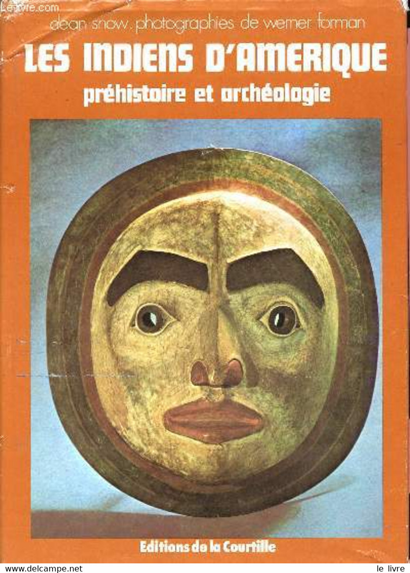 Les Indiens D'amerique Prehistoire Et Archeologie / Collection La Main De L'homme - Snow Dean, Forman Werner - 1977 - Archeology