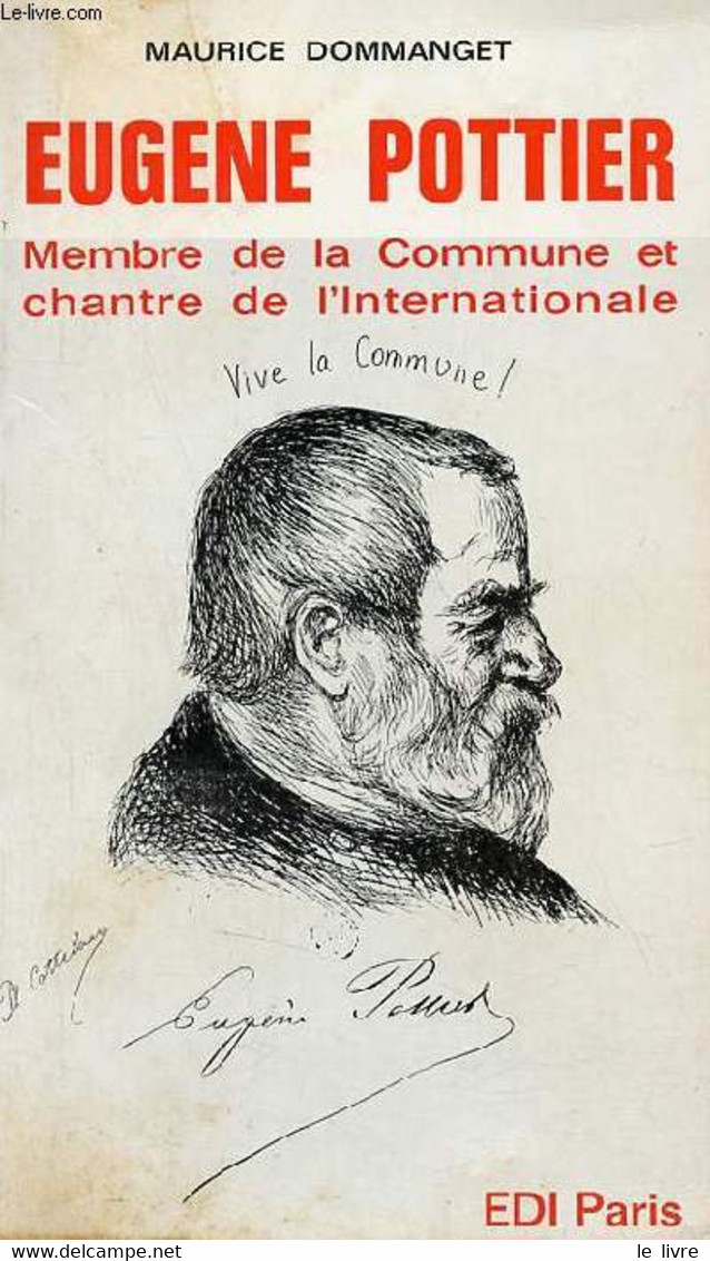 Eugène Pottier, Membre De La Commune Et Chantre De L'Internationale. - Dommanget Maurice - 1971 - Biographie