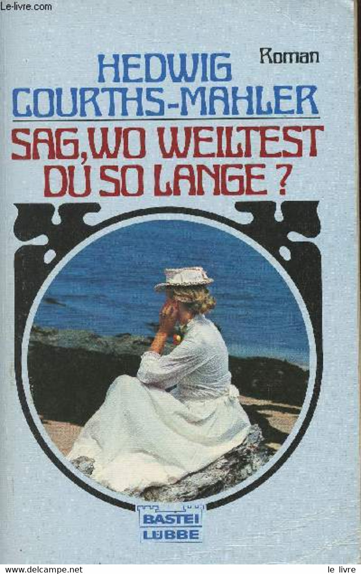 Sag Wo Weiltest Du So Lange? - Courths-Mahler Hedwig - 1984 - Sonstige & Ohne Zuordnung