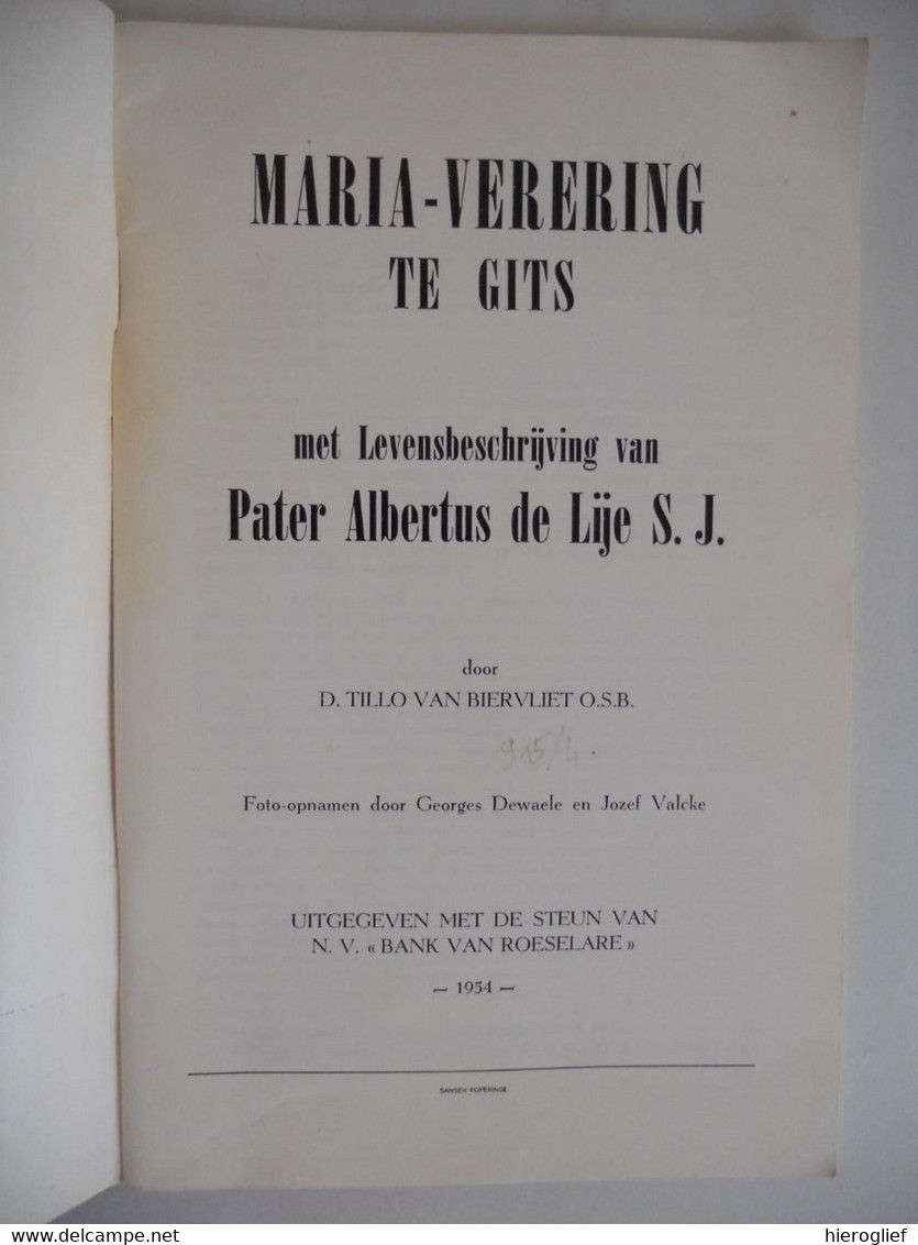 Maria-verering Te Gits + Levensbeschrijving Van Pater Sj Albertus De Lije Door D. Tillo Van Biervliet Hooglede Roeselare - Oud